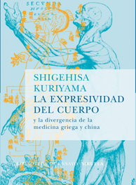 La expresividad del cuerpo, Shigehisa Kuriyama - SIRUELA