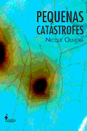 Pequenas Catástrofes, Nicole Oliveira - ALAMEDA