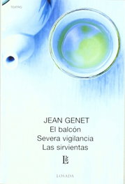 LOSADA, El balcón. Severa vigilancia. Las sirvientas - Jean Genet