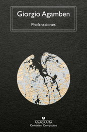 Profanaciones, Giorgio Agamben - ANAGRAMA