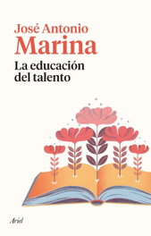 La educación del talento, José Antonio Marina - ARIEL