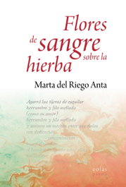 Flores de sangre sobre la hierba, Marta del Riego Anta - EOLAS