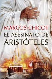 El asesinato de Aristóteles, Marcos Chicot - PLANETA