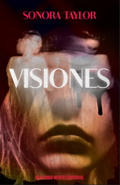 Visiones, Sonora Taylor - DILATANDO MENTES EDITORIAL