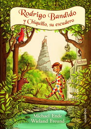 RODRIGO BANDIDO Y CHIQUILLO, SU ESCUDERO, Michael Ende; Wieland Freund - LOQUELEO