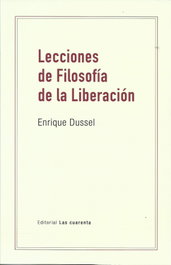 Lecciones de filosofía de la liberación, Enrique Dussel - LAS CUARENTA