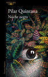 Noche negra, Pilar Quintana - Alfaguara