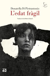 Edat fragile, l', Donatella Di Pietrantonio - Edicions 62