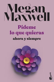 Pídeme lo que quieras, ahora y siempre, Megan Maxwell - BOOKET