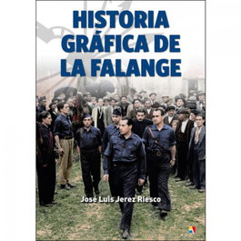 ACTAS, HISTORIA GRÁFICA DE LA FALANGE, José Luis Jerez Riesco - ACTAS