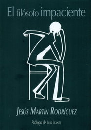 El filósofo impaciente, Jesús Martín Rodríguez - AGUACLARA