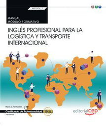 CEP EDITORIAL, MANUAL INGLES PROFESIONAL PARA LA LOGISTICA Y TRANSPORTE INTERNACIONAL - CEP EDITORIAL