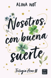 Nosotros, con buena suerte, Alina Not - Crossbooks
