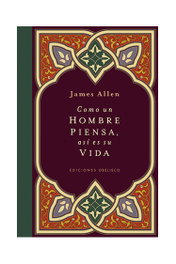 Como un hombre piensa, así es su vida, James Allen - OBELISCO EDICIONES