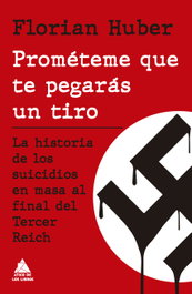 Prométeme que te pegarás un tiro, Florian Huber - ATICO DE LIBROS