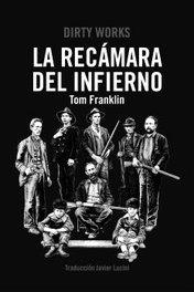 La Recámara del Infierno, Tom Franklin - DIRTY WORKS