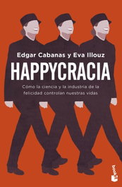 Happycracia, Edgar Cabanas y Eva Illouz - BOOKET