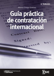 ESIC, Guía práctica de la contratación internacional - Alfonso Ortega Giménez