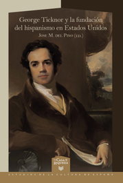Geoge Ticknor y la fundación del hispanismo en EEUU, Jose Manuel Del Pino - IBEROAMERICANA - VERVUERT