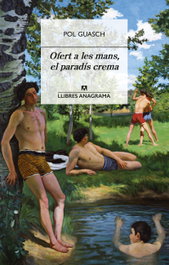 Ofert a les mans, el paradís crema, Pol Guasch - ANAGRAMA