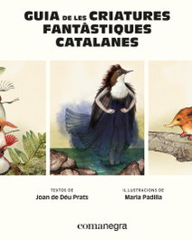 Guia de les criatures fantàstiques catalanes, Maria Padilla - COMANEGRA