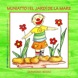 ONADA EDICIONS, Muniatto i el jardí de la mare - Besoli Montserrat, Ester Y Olga