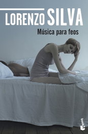 Música para feos, Lorenzo Silva - Booket