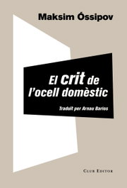 CLUB EDITOR, El crit de l´ocell domèstic, Maksim Ossipov - CLUB EDITOR