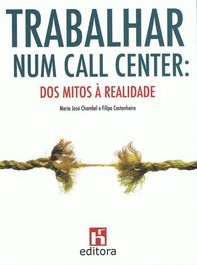 EDITORA RH, Trabalhar num Call Center: Dos Mitos à Realidade - EDITORA RH