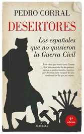 Desertores. Los españoles que no quisieron la Guerra Civil, Pedro Corral - ALMUZARA EDITORIAL
