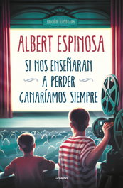 Si nos enseñaran a perder, ganaríamos siempre, Albert Espinosa - GRIJALBO