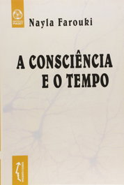A Consciência e o Tempo, Nayla Farouki - EDIÇOES PIAGET