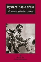 Cristo con un fusil al hombro, Ryszard Kapuscinski - ANAGRAMA
