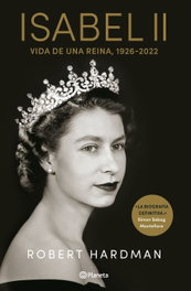 PLANETA, Isabel II: Vida de una reina, Robert Hardman - PLANETA