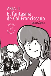 El fantasma de Cal Franciscano, Dani Gómez - EDITORIAL MERAKI