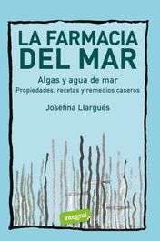 INTEGRAL La farmacia del mar. Algas y agua de mar, Josefina Llargués - INTEGRAL