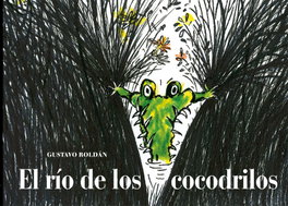 El río de los cocodrilos, Gustavo Roldán Devetach - A BUEN PASO