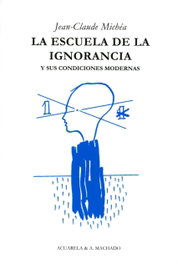 Escuela de la ignorancia, Jean-Claude Michéa - VISOR EDITORIAL