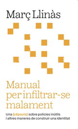Manual per infiltrar-se malament, Marc Llinàs Belliure - ARA LLIBRES
