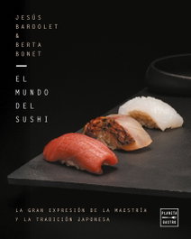 El mundo del sushi, Jesús Bardolet - PLANETA