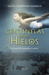 Centinelas de los hielos, Silvia Martínez-Markus - PALABRA
