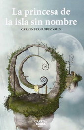 La princesa de la isla sin nombre, Carmen Fernández Valls - CARENA EDITORS