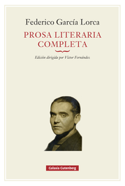 Prosa literaria completa, Federico García Lorca - GALAXIA GUTENBERG
