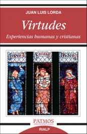 Virtudes: Experiencias humanas y cristianas, Juan Luis Lorda Iñarra - RIALP