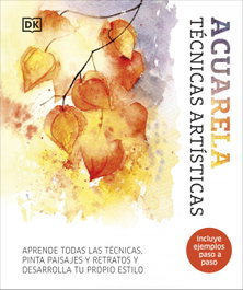 DORLING KINDERSLEY (DK), ACUARELA. TÉCNICAS ARTÍSTICAS - DORLING KINDERSLEY (DK)