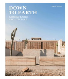 Down to Earth: Rammed Earth Architecture, AA.VV. - LOFT PUBLICATIONS
