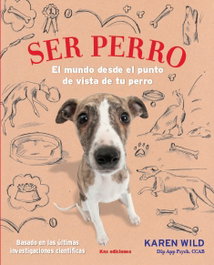 SER PERRO, Karen Wild - KNS EDICIONES