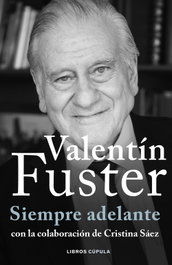 Siempre adelante, Valentín Fuster - LIBROS CUPULA