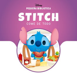 DISNEY LIBROS, Stitch come de todo - Pequeña Biblioteca Disney