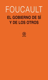 El gobierno de sí y de los otros (1982-1983), Michel Foucault - AKAL